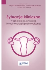 Sytuacje kliniczne w ginekologii onkologii ginekologicznej i uroginekologii ginekologicznej
