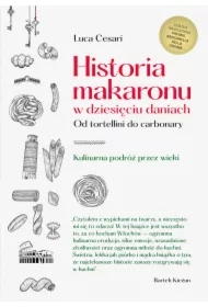 Historia makaronu w dziesięciu daniach. Od tortellini do carbonary