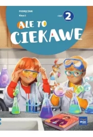 Ale to ciekawe! Podręcznik. Klasa 2. Część 2