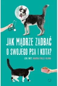 Jak mądrze zadbać o swojego psa i kota?