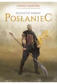 Posłaniec. Upadek cesarstwa. Tom 1
