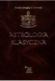 Astrologia klasyczna Tom VI Planety Część 3. Saturn, Uran, Neptun