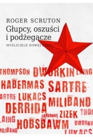 Głupcy, oszuści i podżegacze. Myśliciele nowej lewicy