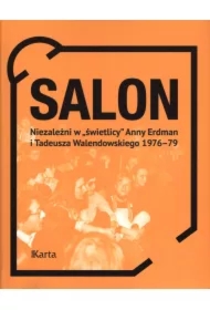 Salon. Niezależni w świetlicy Anny Erdman i Tadeusza Walendowskiego 1976-79
