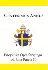Encyklika Ojca Świętego bł. Jana Pawła II CENTESIMUS ANNUS