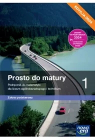 Prosto do matury 1.Podręcznik do matematyki dla liceum ogólnokształcącego i technikum. Zakres podstawowy. Edycja 2024