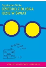 Dziecko z bliska idzie w świat. Więź i relacje ze starszym dzieckiem