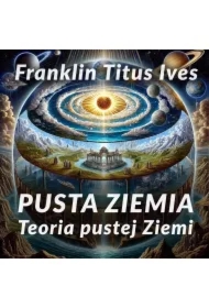 Pusta Ziemia. Teoria pustej Ziemi