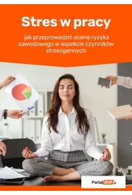 Stres w pracy. Jak przeprowadzić ocenę ryzyka zawodowego w aspekcie czynników stresogennych