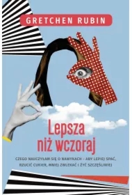 Lepsza niż wczoraj. Czego nauczyłam się...