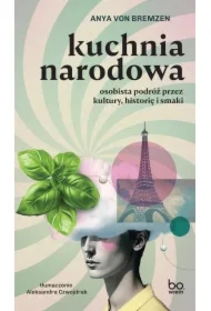 Kuchnia narodowa. Osobista podróż przez kultury, historię i smaki