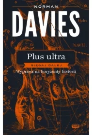 Plus ultra. Sięgaj dalej. Wyprawa na horyzonty historii