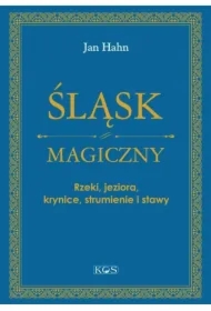 Śląsk magiczny. Rzeki, jeziora, krynice...
