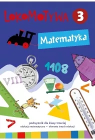 Lokomotywa 3. Matematyka. Podręcznik dla klasy 3 szkoły podstawowej