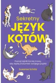 Sekretny język kotów. Poznaj tajniki kociej mowy, aby lepiej zrozumieć swojego pupila