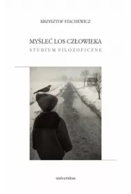 Myśleć los człowieka. Studium filozoficzne