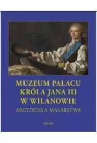 Muzeum Pałacu Króla Jana III w Wilanowie Arcydzieła malarstwa /etui