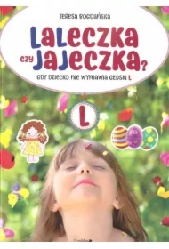 Laleczka czy jajeczka? Gdy dziecko nie wymawia głoski L