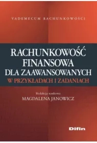 Rachunkowość finansowa dla zaawansowanych w przykładach i zadaniach