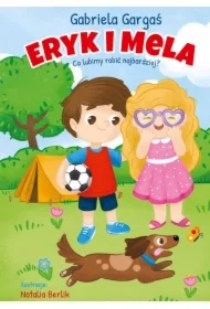 Eryk i Mela. Co lubimy robić najbardziej