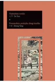 Da Xue Najwyższa nauka. Zhong Yong Powszednia praktyka drogi środka