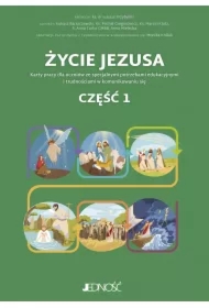 Życie Jezusa. Karty pracy dla uczników ze specjalnymi potrzebami edukacyjnymi i trudnościami w komunikowaniu się. Część 1