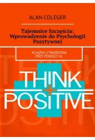 Tajemnice Szczęścia: Wprowadzenie do Psychologii Pozytywnej