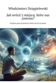 Jak wrócić z miejsca, które nas zmienia?