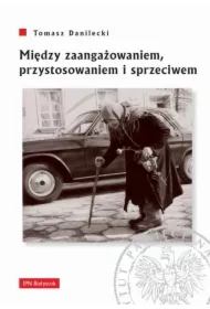 Między zaangażowaniem,przystosowaniem i sprzeciwem