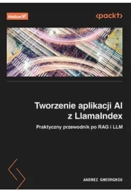 Tworzenie aplikacji AI z LlamaIndex. Praktyczny...