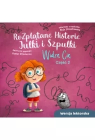 Rozplątane Historie Julki i Szpulki. Część 2 &bdquo;Widzę Cię". Wersja lektorska