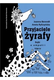 Przyjaciele żyrafy T.4 Bajki o empatii