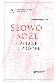 Słowo Boże czytane u źródeł. Komentarze do czytań niedzielnych. Rok A