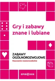 Gry i zabawy znane i lubiane. Zabawy ogólnorozwojowe. Nauczanie wczesnoszkolne