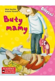 Buty Mamy. Opowiadanie dla 4-6 latków z poradami psychologa. Bąbelki. Akademia Inteligentnego Malucha