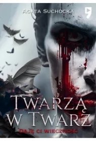 Twarzą w twarz. Daję Ci wieczność. Tom 2