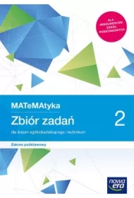 MATeMAtyka 2. Zbiór zadań dla liceum ogólnokształcącego i technikum. Zakres podstawowy. Szkoły ponadpodstawowe
