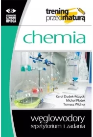 Chemia. Trening przed maturą. Węglowodory. Repetytorium i zadania