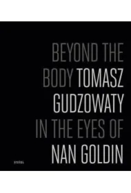 Beyond the Body Tomasz Gudzowaty