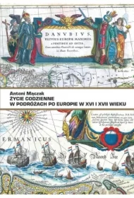 Życie codzienne w podróżach po Europie w XVI i XVII wieku