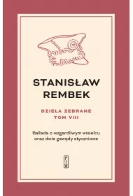 Ballada o wzgardliwym wisielcu oraz dwie gawędy styczniowe. Dzieła zebrane. Tom 8