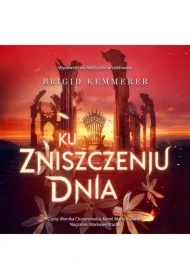 Ku zniszczeniu dnia. Na przekór nocy. Tom 3