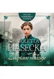 Zdeptane nadzieje. Otuleni syberyjskim wiatrem. Tom 1