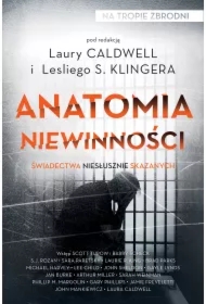 Anatomia niewinności. Świadectwa niesłusznie skazanych