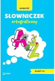 Słowniczek ortograficzny. Edukacja wczesnoszkolna. Klasy 1-3