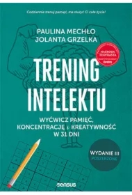 Trening intelektu. Wyćwicz pamięć, koncentrację i kreatywność w 31 dni. Wydanie III rozszerzone