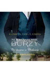 Na dworze w Makowie. Kochankowie Burzy. Tom 2