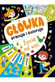 Główka pracuje i koloruje. Życie na wsi
