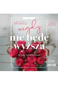 Nigdy nie będę wyższa