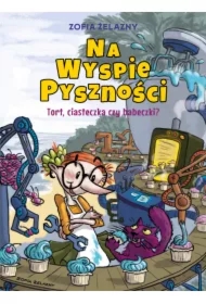 Tort, ciasteczka czy babeczki? Na Wyspie Pyszności. Tom 1